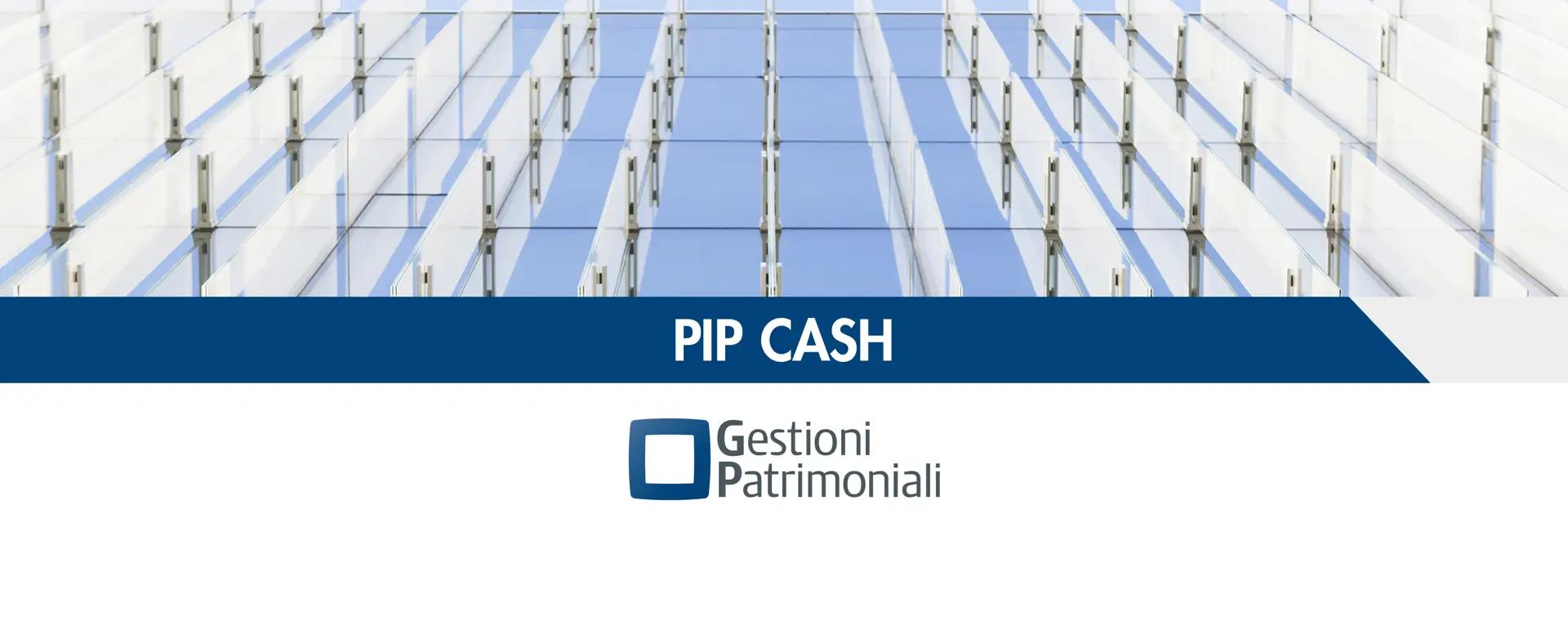 PIP CASH. Più valore ai tuoi investimenti