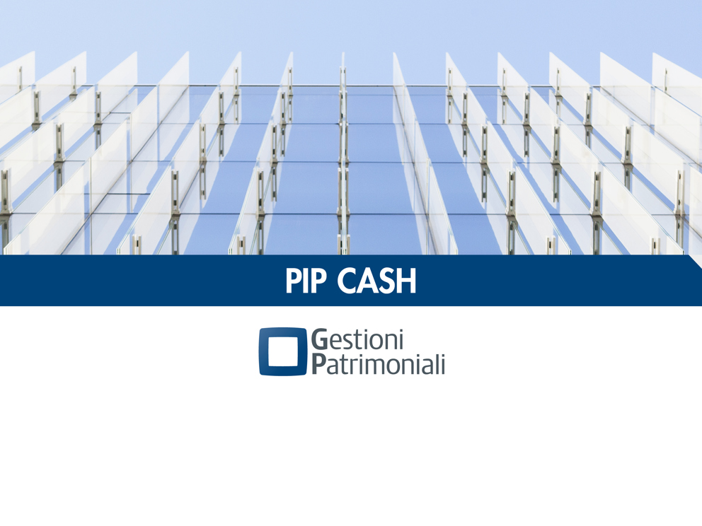 PIP CASH. Più valore ai tuoi investimenti
